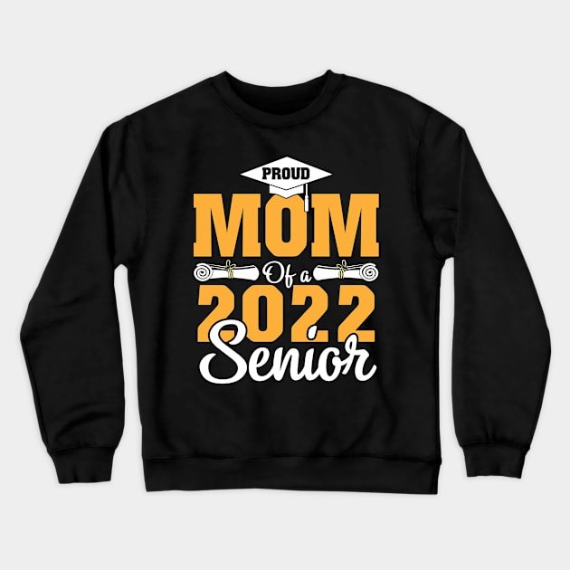 Proud Mom Of A 2022 Senior Graduate Happy Class Of School Crewneck Sweatshirt by bakhanh123